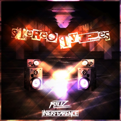 Riliz & Interfearence - Stereotypes (Free Release)